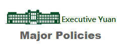 Executive Yuan Major Policies